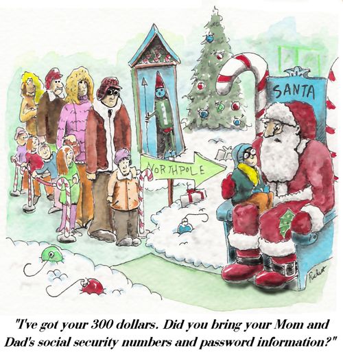 Santa with a boy on his knee:' I've got your 300 dollars. Did you bring your Mom and Dad's social security numbers and password information?'