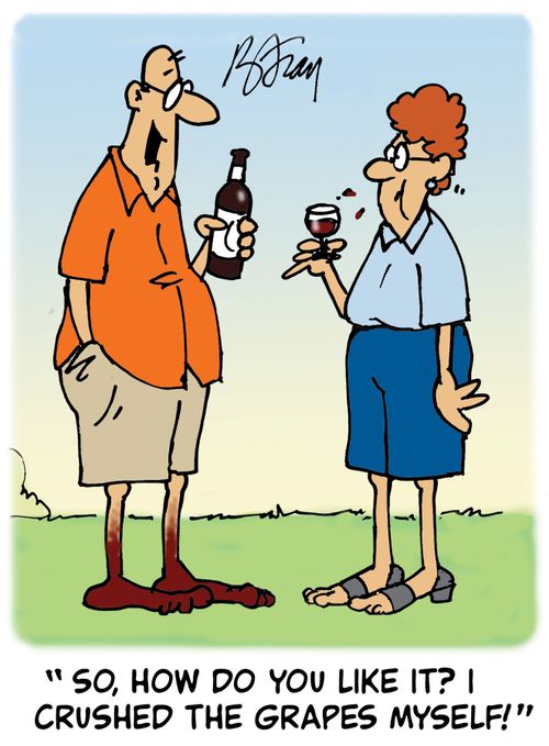 'So, how do you like it? I crushed the grapes myself!'