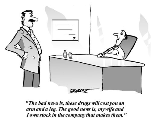 These drug will cost you an arm and a leg...the good news is, my wife and I own stock in the company that makes them.