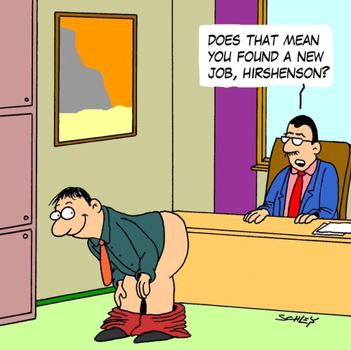'Does that mean you found a new job, Hirshenson?'
