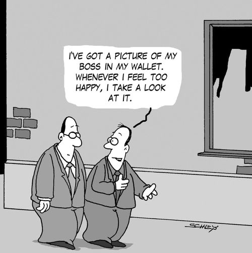 'I've got a picture og my boss in my wallet, Whenever I feel too happy, I take a look at it,'