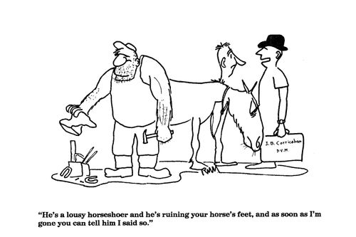 'He's a lousy horseshoer and he's ruining your horse's feet,...