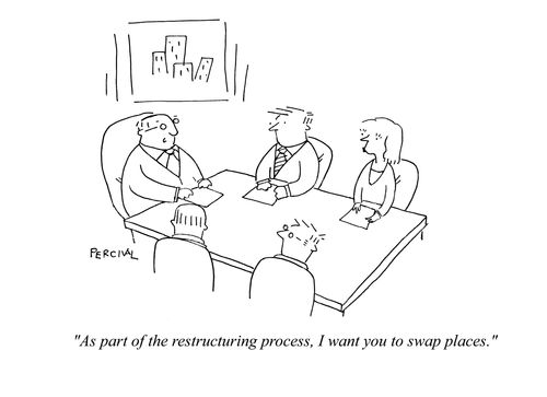 'As part of the restructuring process, I want you to swap places.'