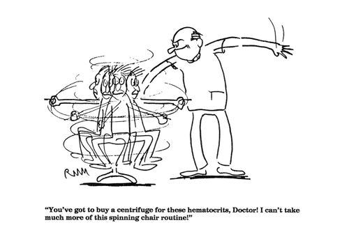 'You've got to buy a centrifuge for these hematocrits, Doctor!...