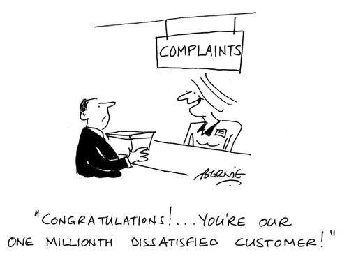 'Congratulations!... You're our one millionth dissatisfied customer!'