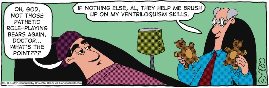 'If nothing else, Al, they help me brush up on my ventriloquism skills.'