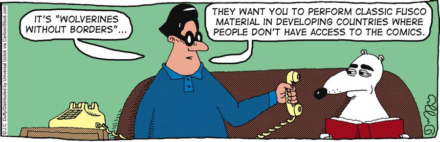 'It's 'Wolverines Without Borders'. . . They want you to perform classic Fusco material in development countries where people don't have access to the comics.'
