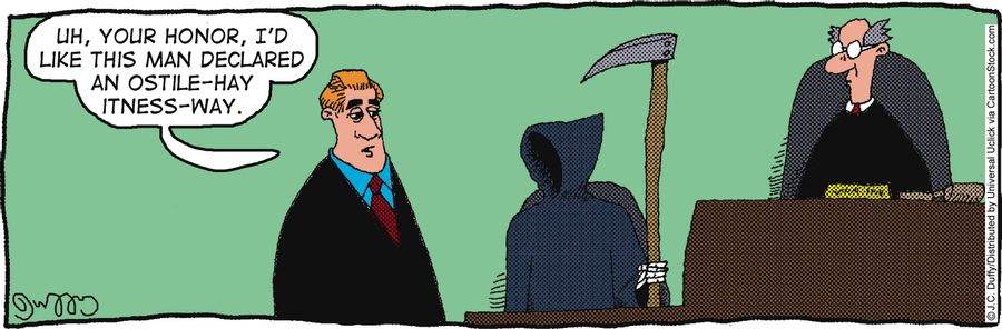 'Uh, your honor, I'd like this man declared an ostile-hay itness-way.'