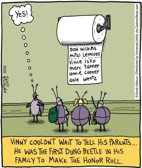 Vinny couldn't wait to tell his parents...He was the first Dung Beetle in his family to make the honor roll.'