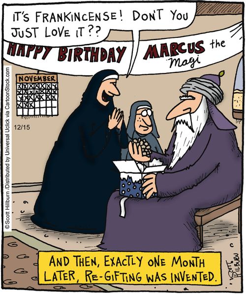 And then, exactly one month later, re-gifting was invented.