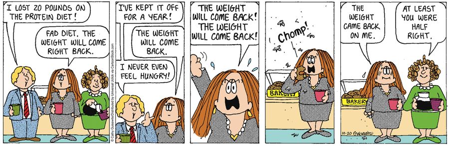 'Fad diet. The weight will come right back.'