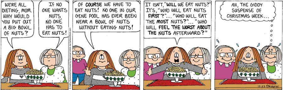 'It isn't 'will we eat nuts?' It's, 'Who will eat nuts first?'...'Who will eat the most nuts?'...'Who will feel the worst about the nuts afterwards?''