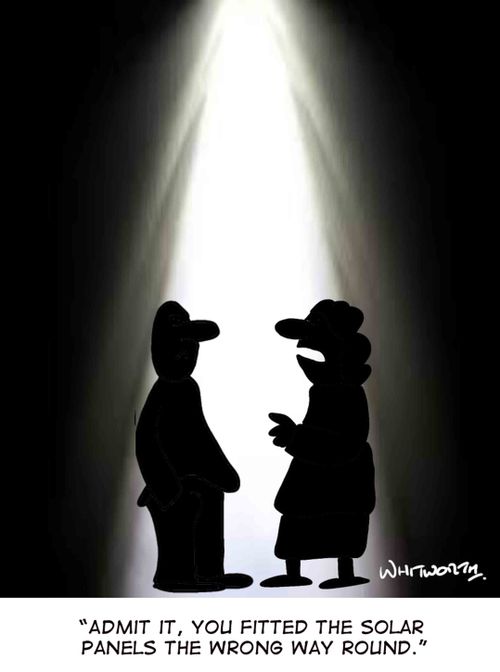 'Admit it, you fitted the solar panels the wrong way round.'