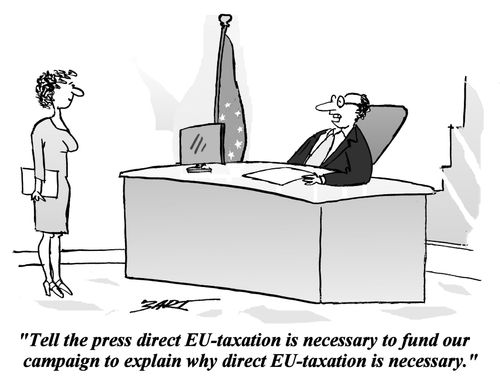 "Tell the press direct EU-taxation is necessary..."