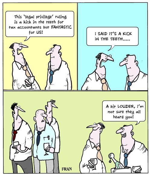 'The 'legal privilege' ruling is a kick in the teeth for tax accountants but FANTASTIC for US!'