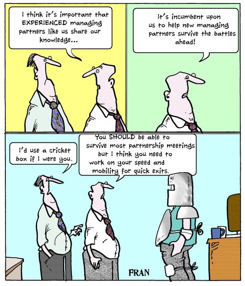 'You should be able to survive most partnership meetings but I think you need to work on your speed and mobility for quick exits.'