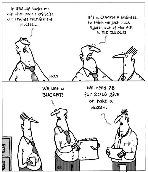 'It really hacks me off when people criticise our trainee recruitment process...'