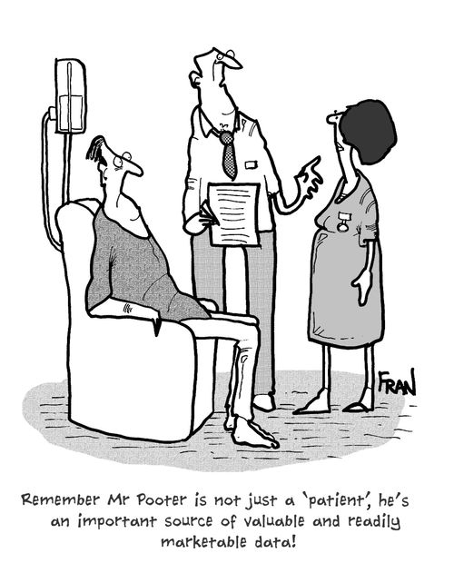 'Remember Mr Pooter is not just a 'patient', he's an important source of valuable and readily marketable data!'