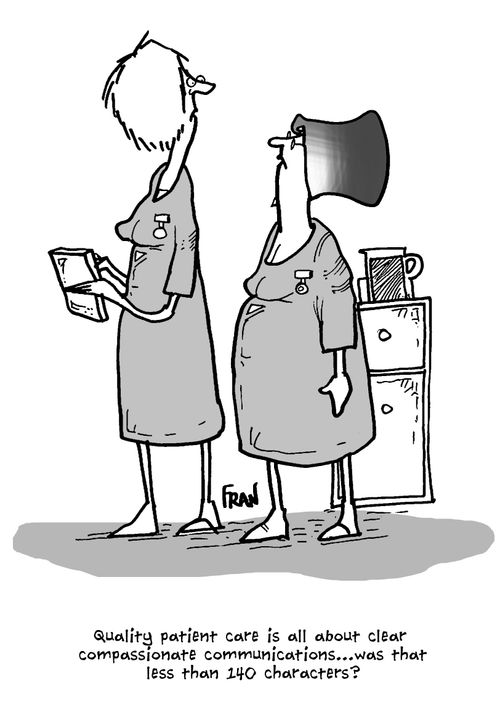'Quality patient care is all about clear compassionate communications...was that less than 140 characters?'