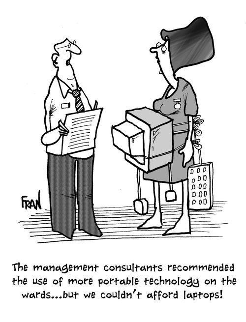 The management consultants recommended the use of more portable technology on the wards...but we couldn't afford laptops.'
