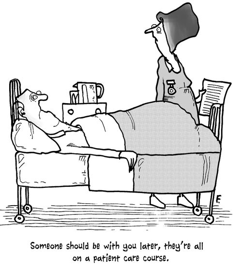 Someone should be with you later, they're all on a patient care course.'
