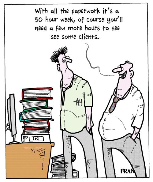 'With all the paperwork it's a 50 hour week, of course you'll need a few more hours to see some clients.'