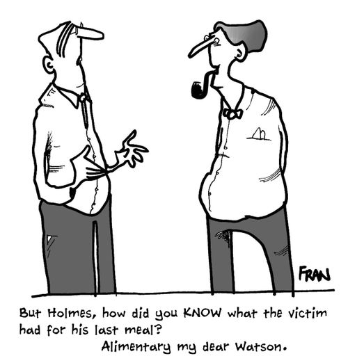 'But Holmes, how did you know what the victim had for his last meal?'