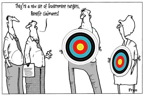 'They're a new set of Government targets, benefit claimants!'