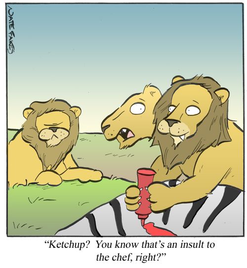 'Ketchup? You know that's an insult to the chef, right?'