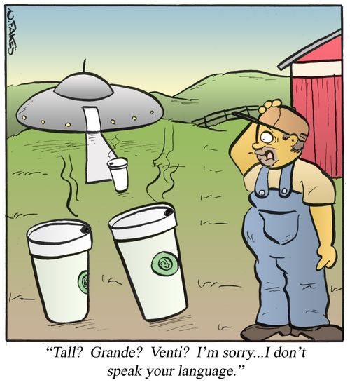 'Tall? Grande? Venti? I'm sorry. . . I don't speak your language.'