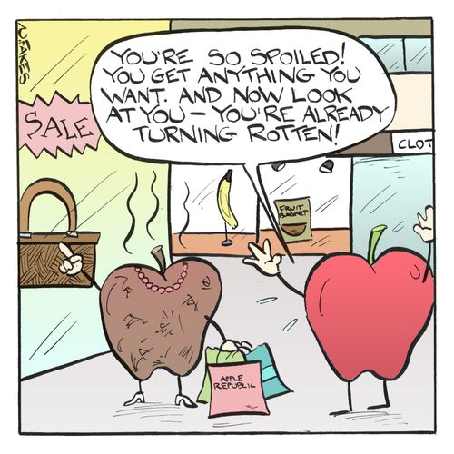 'You're so spoiled! You get anything you want. And now look at you - you're already turning rotten!'