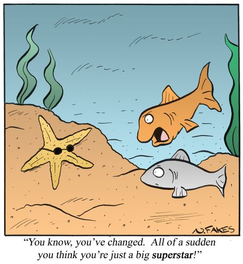 'You know, you've changed. All of a sudden you think you're just a big superstar!'