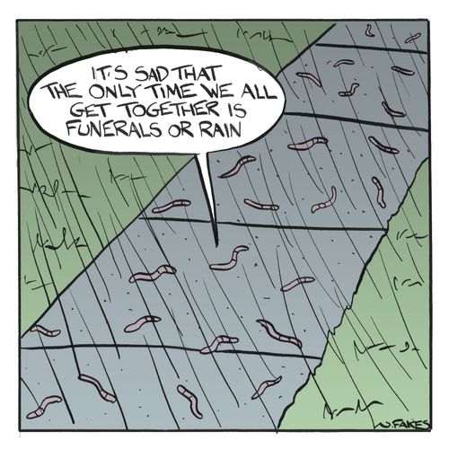 'It's sad that the only time we all get together is funerals or rain.'