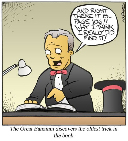 The Great Banzinni discovers the oldest trick in the book.