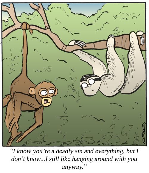 'I know you're a deadly sin and everything, but I don't know...I still like hanging around with you anyway.'