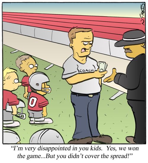 'I'm very disappointed in your kids. Yes, we won the game...But you didn't cover the spread!'