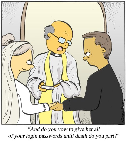 'And do you vow to give her all of your login passwords until death do you part?'