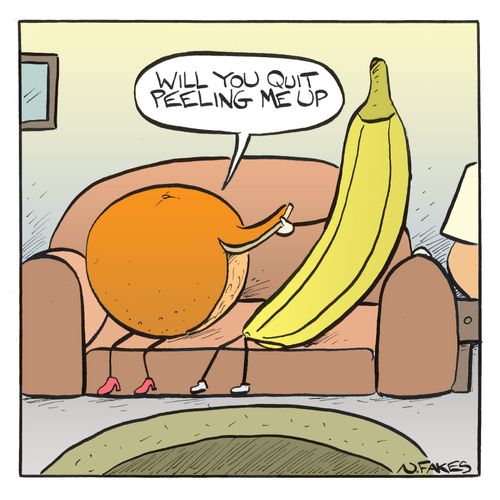 'Will you quit peeling me up.'