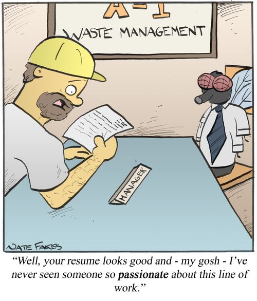 'Well, your resume looks good and - my gosh - I've never seen someone so passionate about this line of work.'