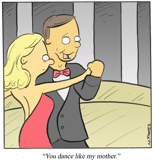 'You dance like my mother.'