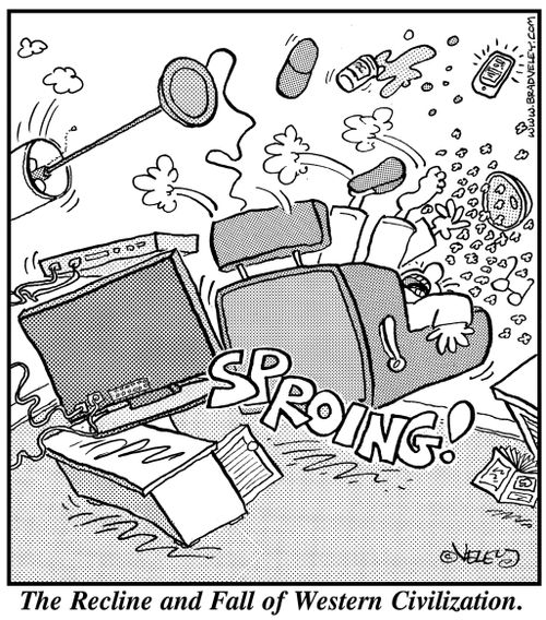 The Recline & Fall of Western Civilization.