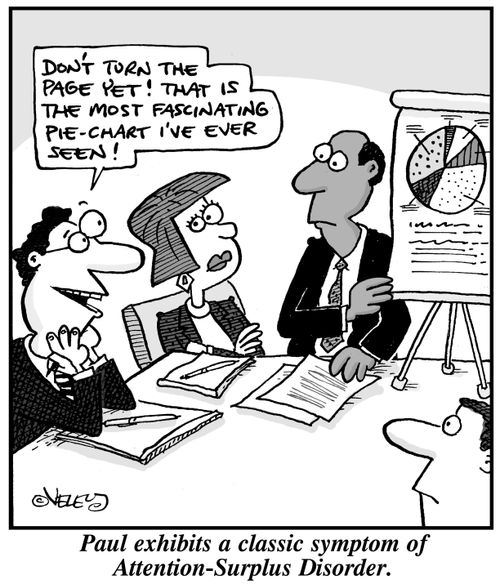 Paul exhibits a classic symptom of Attention-Surplus Disorder.