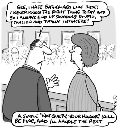 "Gee, I hate gatherings like these! I never know the right thing to say..."