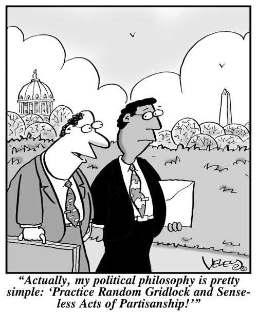 "Actually, my political philosophy is pretty simple: 'Practice Random Gridlock and Senseless Acts of Partisanship!'"