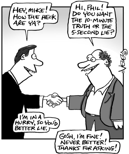 "Do you want the 10-minute truth, or the 5-second lie?"