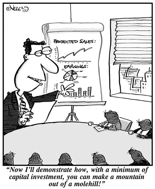 "Now I'll demonstrate how, with a minimum of capital investment, you can make a mountain out of a molehill!"