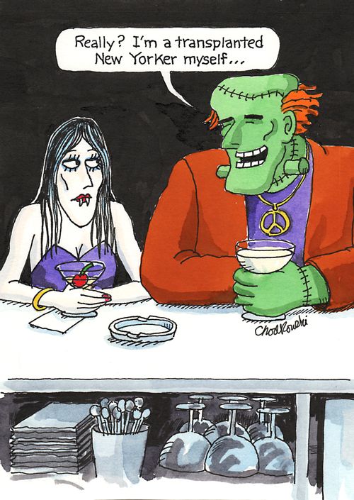 "Really? I'm a transplanted New Yorker myself..."