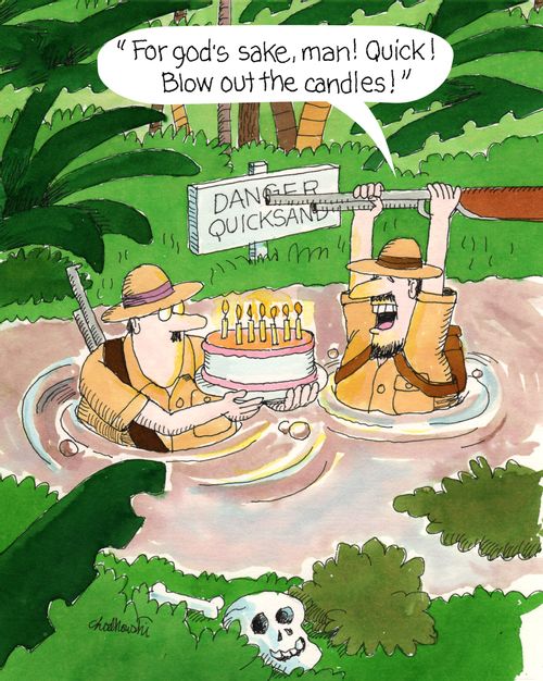 "For god's sake, man! Quick! Blow out the candles!"