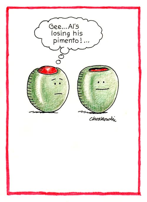 "Gee....Al's losing his pimento!...."