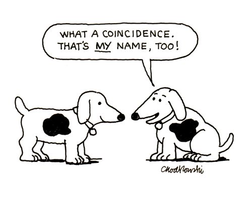 "What a coincidence, that's my name, too!"
